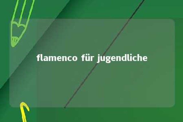 flamenco für jugendliche 