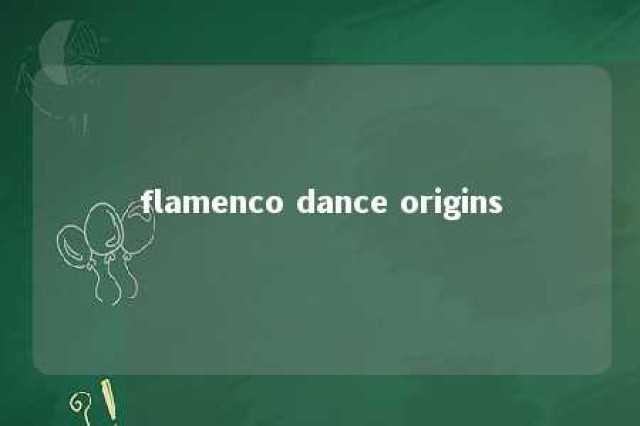 flamenco dance origins 