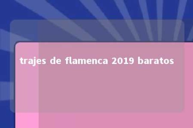 trajes de flamenca 2019 baratos 