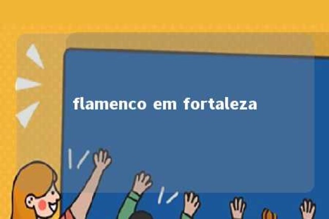 flamenco em fortaleza 